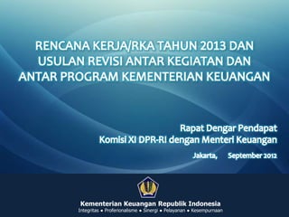 Kementerian Keuangan Republik Indonesia
Integritas ● Proferionalisme ● Sinergi ● Pelayanan ● Kesempurnaan
 