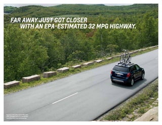 Equinox LTZ in Blue Velvet Metallic
with available features and dealer-
installed Chevrolet Accessories.
FAR AWAY JUST GOT CLOSER
WITH AN EPA-ESTIMATED 32 MPG HIGHWAY.
 