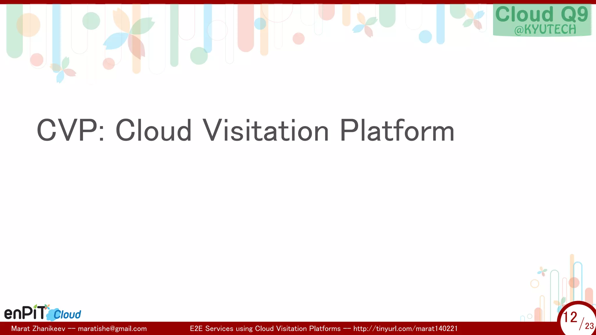 .

.

CVP: Cloud Visitation Platform

Marat Zhanikeev -- maratishe@gmail.com

E2E Services using Cloud Visitation Platforms -- http://tinyurl.com/marat140221

12 /23
12/23

 