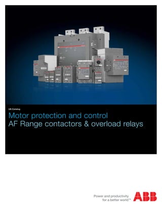 US Catalog
Motor protection and control
AF Range contactors & overload relays
 