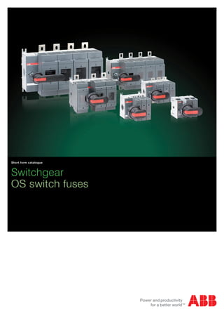 Switchgear
OS switch fuses
Short form catalogue
 