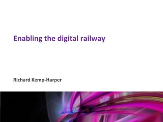 Enabling the digital railway



    Richard Kemp-Harper


Mark Glover
12th January 2011
 