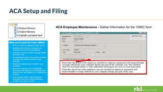 ACA Setup and Filing
ACA Employee Maintenance - Gather Information for the 1095C form
 