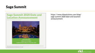 Sage Summit
https://www.rklesolutions.com/blog/
sage-summit-2020-date-and-location-
announcement
 