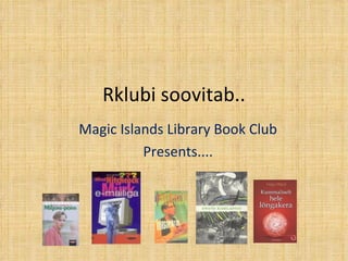 Rklubi soovitab.. Magic Islands Library Book Club Presents.... 