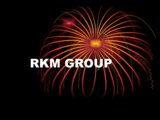 RKM GROUP 