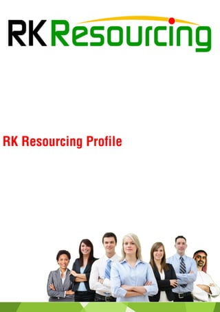 RK Resourcing Profile
 