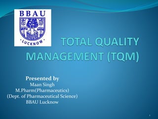 Presented by
Maan Singh
M.Pharm(Pharmaceutics)
(Dept. of Pharmaceutical Science)
BBAU Lucknow
1
 