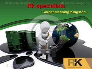 Rk specialistsRk specialists
Carpet cleaning Kingston…Carpet cleaning Kingston…
 