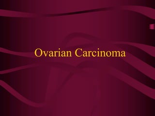Ovarian Carcinoma
 