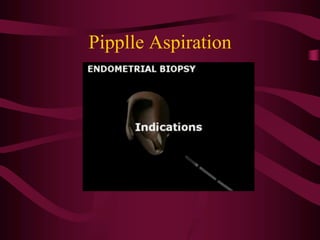 Pipplle Aspiration
 