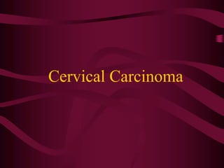 Cervical Carcinoma
 