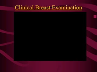 Clinical Breast Examination
 