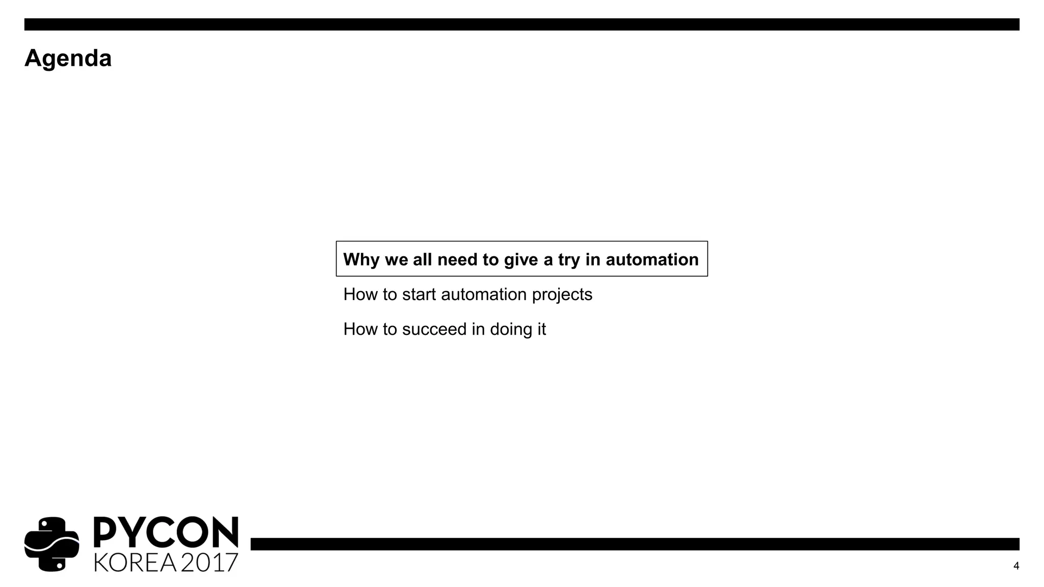 Agenda
4
Why we all need to give a try in automation
How to start automation projects
How to succeed in doing it
 