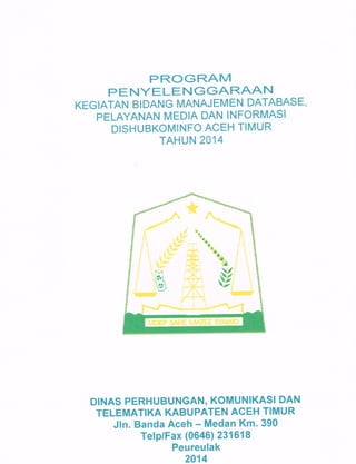Rencana Kerja Tahunan (RKT) Bidang Managemen Database, Pelayanan Media dan Informasi Dishubkominfo Aceh Timur Tahun 2014