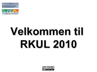 Velkommen til  RKUL 2010 