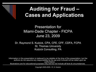 Auditing for Fraud – Cases and Applications ,[object Object],[object Object],[object Object],[object Object],[object Object],[object Object],[object Object],[object Object]