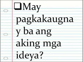 May 
pagkakaugna 
y ba ang 
aking mga 
ideya? 
 