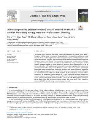 Journal of Building Engineering 73 (2023) 106805
Available online 8 May 2023
2352-7102/© 2023 Elsevier Ltd. All rights reserved.
Indoor temperature preference setting control method for thermal
comfort and energy saving based on reinforcement learning
Wei Li a,b,*
, Yifan Zhao a
, Jili Zhang c
, Changwei Jiang a
, Siyu Chen a
, Liangxi Lin a
,
Yuegui Wang a
a
School of Energy and Power Engineering, Changsha University of Science and Technology, Changsha, 410114, China
b
State Key Laboratory of Green Building in Western China, Xian University of Architecture & Technology, Xi’an, 710055, China
c
Faculty of Infrastructure Engineering, Dalian University of Technology, Dalian, 116024, China
A R T I C L E I N F O
Keywords:
Indoor temperature
Thermal comfort
Energy consumption
Smart control
Reinforcement learning
A B S T R A C T
The optimal control of heating, ventilation, and air-conditioning (HVAC) systems affects people’s
living and building energy consumption. Many studies have introduced personal thermal sensa­
tion into the air-conditioning system to reduce energy consumption while improving the indoor
thermal environment. However, there are limitations that require multiple adjusted temperature
settings to create a room thermal environment that meets personal thermal comfort needs, and
the impact of room temperature set values on air-conditioning energy consumption is often
ignored. This study proposes an indoor temperature preference setting control method (ITPSCM)
for thermal comfort and energy saving based on reinforcement learning (RL), which uses personal
thermal comfort and the energy-saving effect of the system as the reward function. Q-learning is
employed to obtain optimized room temperature settings to meet users’ temperature preferences.
Several comparative experiments are carried out in an indoor environment control testbed, and
the experimental data is used to train the RL algorithm. As the results show, compared with the
temperature set value-based control method, the ITPSCM can realize an indoor thermal envi­
ronment that meets personal thermal comfort preferences in the early stages of air-conditioning
system operation. With just the thermal comfort as a reward, 22.34% of daily energy consumption
can be saved; with both the thermal comfort reward and energy-saving effect reward are
considered, 26.48% of daily energy consumption can be saved.
1. Introduction
As people spend about 90% of their time indoors [1], the indoor conditions of buildings are a necessary part of the personnel living
environment, and buildings account for about 40% of global energy consumption [2]. Heating, ventilation, and air-conditioning
(HVAC) systems, which are mainly responsible for providing a satisfactory thermal environment in buildings, are the major energy
consumers within buildings, accounting for 40–60% of the energy demand [3]. Therefore, thermal comfort and HVAC system energy
consumption are the primary concerns of building smart artificial environments and intelligent HVAC systems.
In fact, most buildings use the static temperature set value-based control method for air-conditioning systems, which requires
managers to continuously monitor the HVAC system’s behavior and set a suitable room temperature set value according to the relevant
standard during the operation. However, under this control method, constant temperature set values are used to construct the room
* Corresponding author. School of Energy and Power Engineering, Changsha University of Science and Technology, Changsha, 410114, China.
E-mail address: dlut_liwei@163.com (W. Li).
Contents lists available at ScienceDirect
Journal of Building Engineering
journal homepage: www.elsevier.com/locate/jobe
https://doi.org/10.1016/j.jobe.2023.106805
Received 31 January 2023; Received in revised form 5 May 2023; Accepted 8 May 2023
 