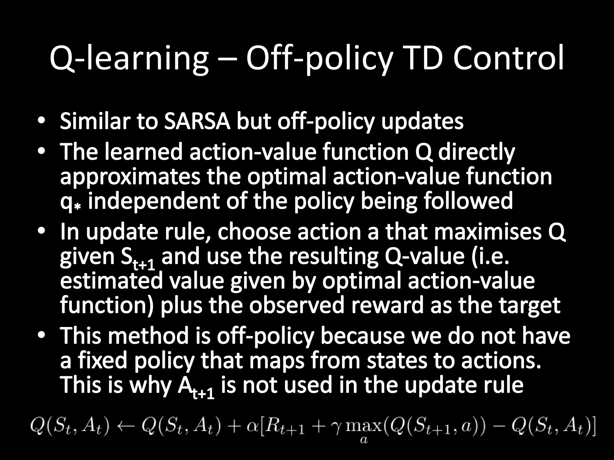 Q-learning – Off-policy TD Control
 