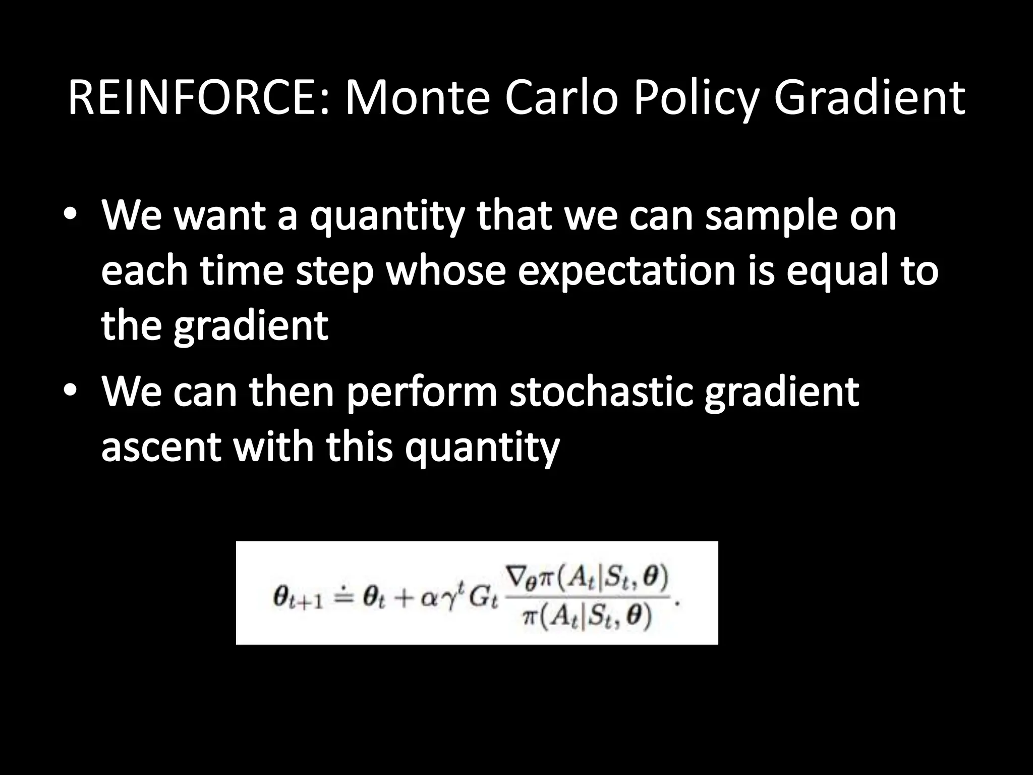 REINFORCE: Monte Carlo Policy Gradient
 