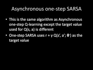 Asynchronous one-step SARSA
 