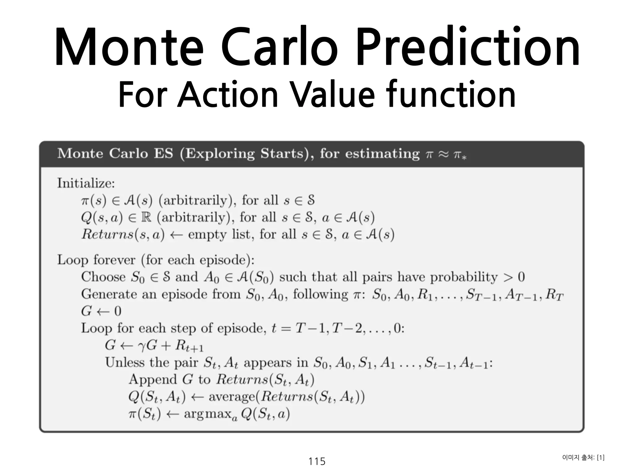Monte Carlo Prediction
For Action Value function
115
이미지 출처: [1]
 