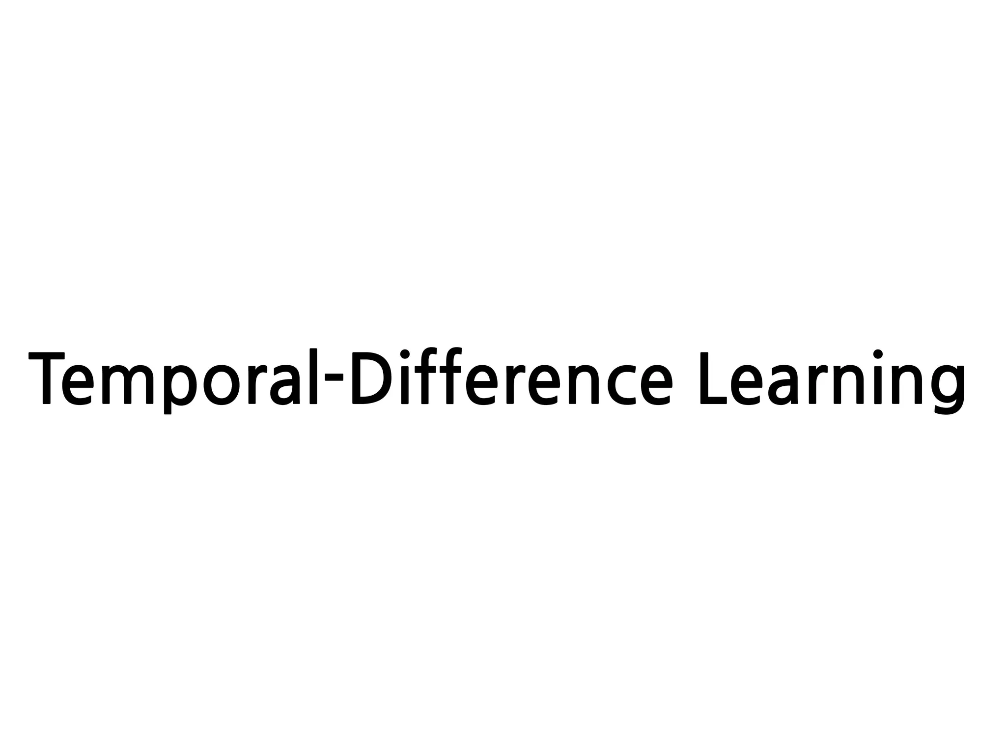 Temporal-Difference Learning
 