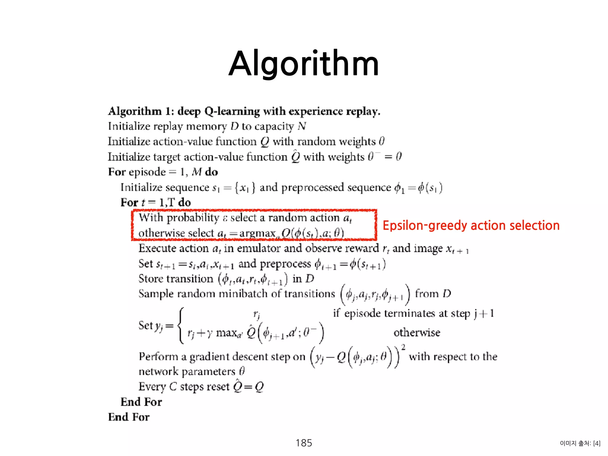 Algorithm
185 이미지 출처: [4]
Epsilon-greedy action selection
 