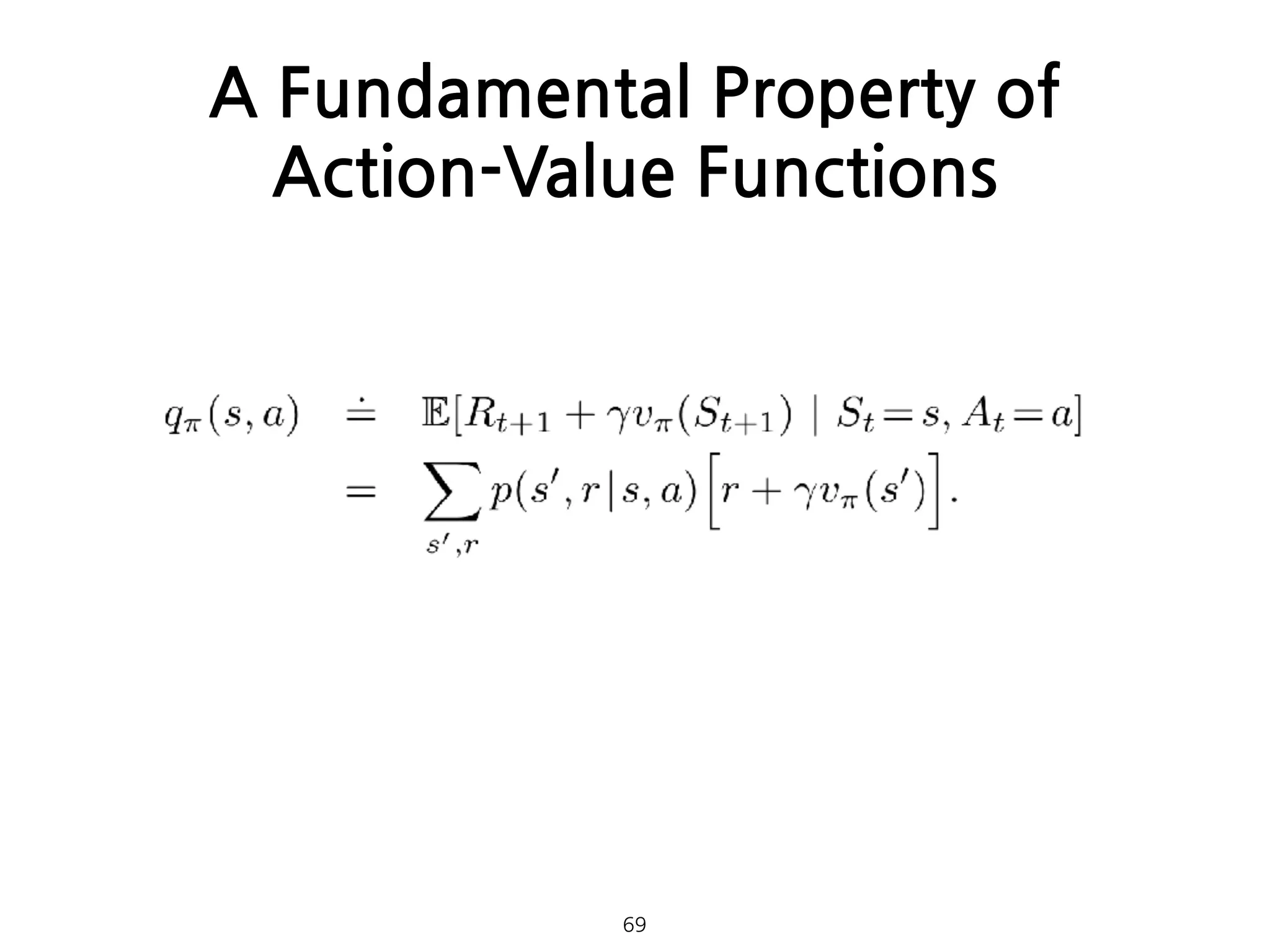 A Fundamental Property of
Action-Value Functions
69
 