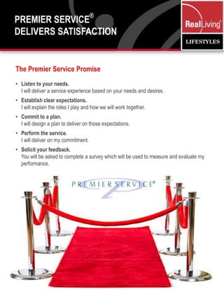 Premier Service®Delivers Satisfaction  The Premier Service PromiseListen to your needs. I will deliver a service experience based on your needs and desires.