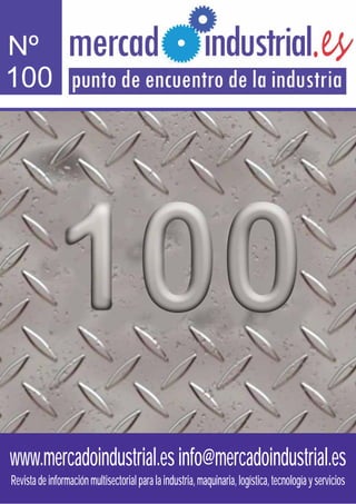 www.mercadoindustrial.esinfo@mercadoindustrial.es
Revistadeinformaciónmultisectorialparalaindustria,maquinaria,logística,tecnologíayservicios
Nº
100
 