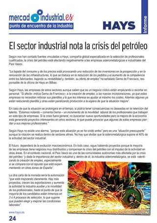 24
Informe
El sector industrial nota la crisis del petróleo
Según nos han contado fuentes vinculadas a Hays, compañía glob...