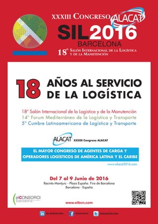 www.silbcn.com
SIL BARCELONA sil.barcelona @SILBARCELONA
18º Salón Internacional de la Logística y de la Manutención
14º Forum Mediterráneo de la Logística y Transporte
5ª Cumbre Latinoamericana de Logística y Transporte
 