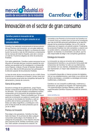 18
Artículo
Carrefour ha celebrado recientemente la tercera edición
de sus Premios a la Innovación, en una gala celebrada
...