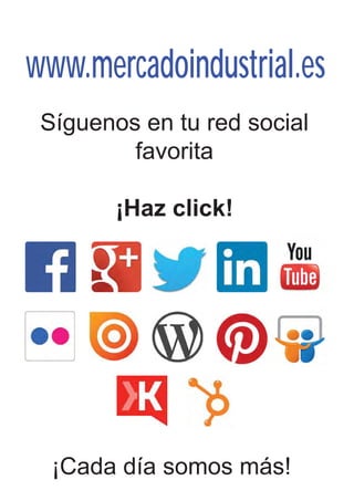 www.mercadoindustrial.es
Síguenos en tu red social
favorita
¡Haz click!
¡Cada día somos más!
 