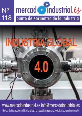 www.mercadoindustrial.esinfo@mercadoindustrial.es
Revistadeinformaciónmultisectorialparalaindustria,maquinaria,logística,tecnologíayservicios
Nº
118
INDUSTRIAGLOBAL
4.0
 