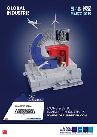 5/8
MARZO 2019
EUREXPO
LYON
Excelencia y perspectivas industriales
GLOBAL
INDUSTRIE
CONSIGUE TU
INVITACION GRATIS EN
WWW.GLOBAL-INDUSTRIE.COM
 