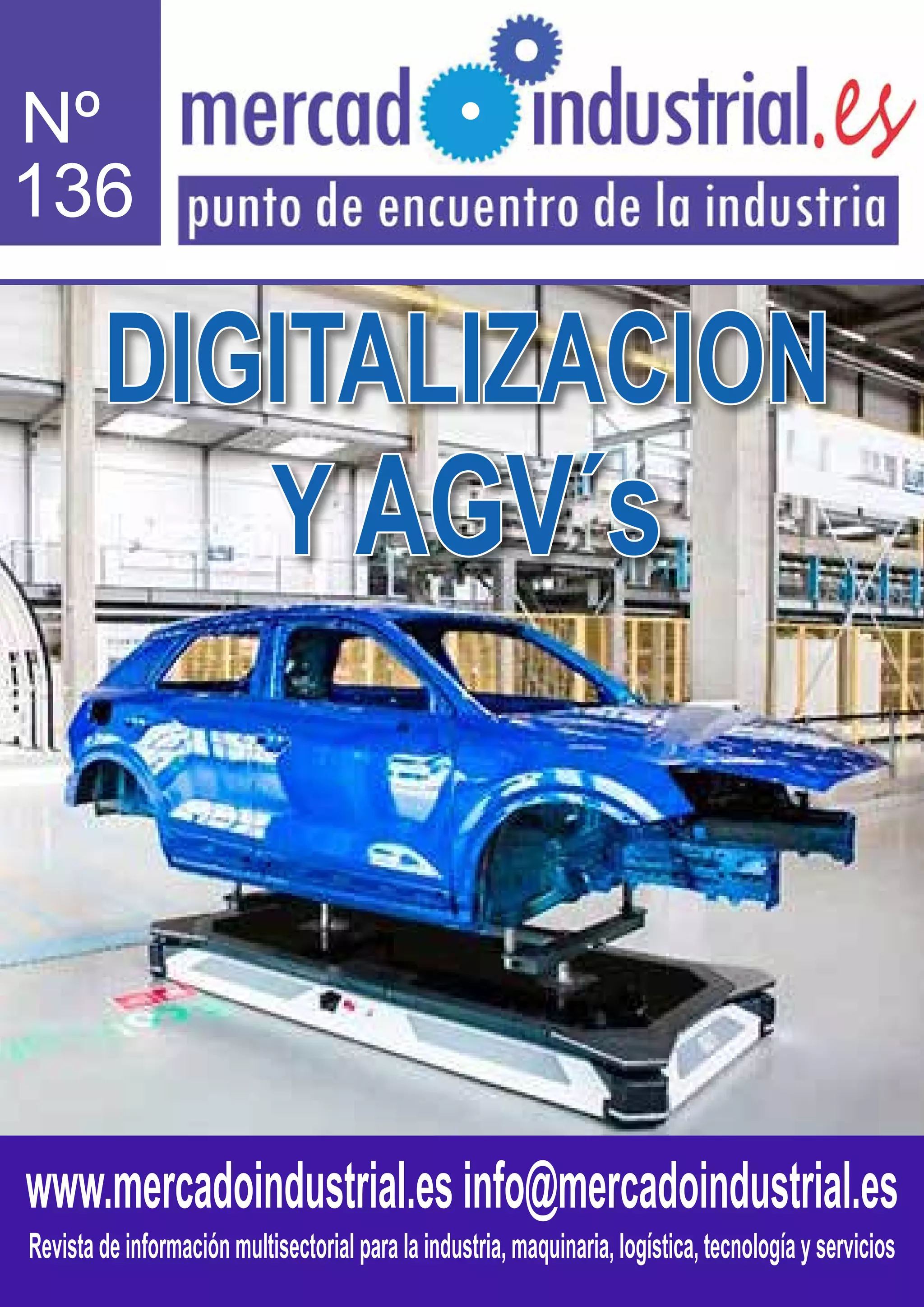 www.mercadoindustrial.esinfo@mercadoindustrial.es
Revistadeinformaciónmultisectorialparalaindustria,maquinaria,logística,tecnologíayservicios
Nº
136
DIGITALIZACION
Y AGV´s
 