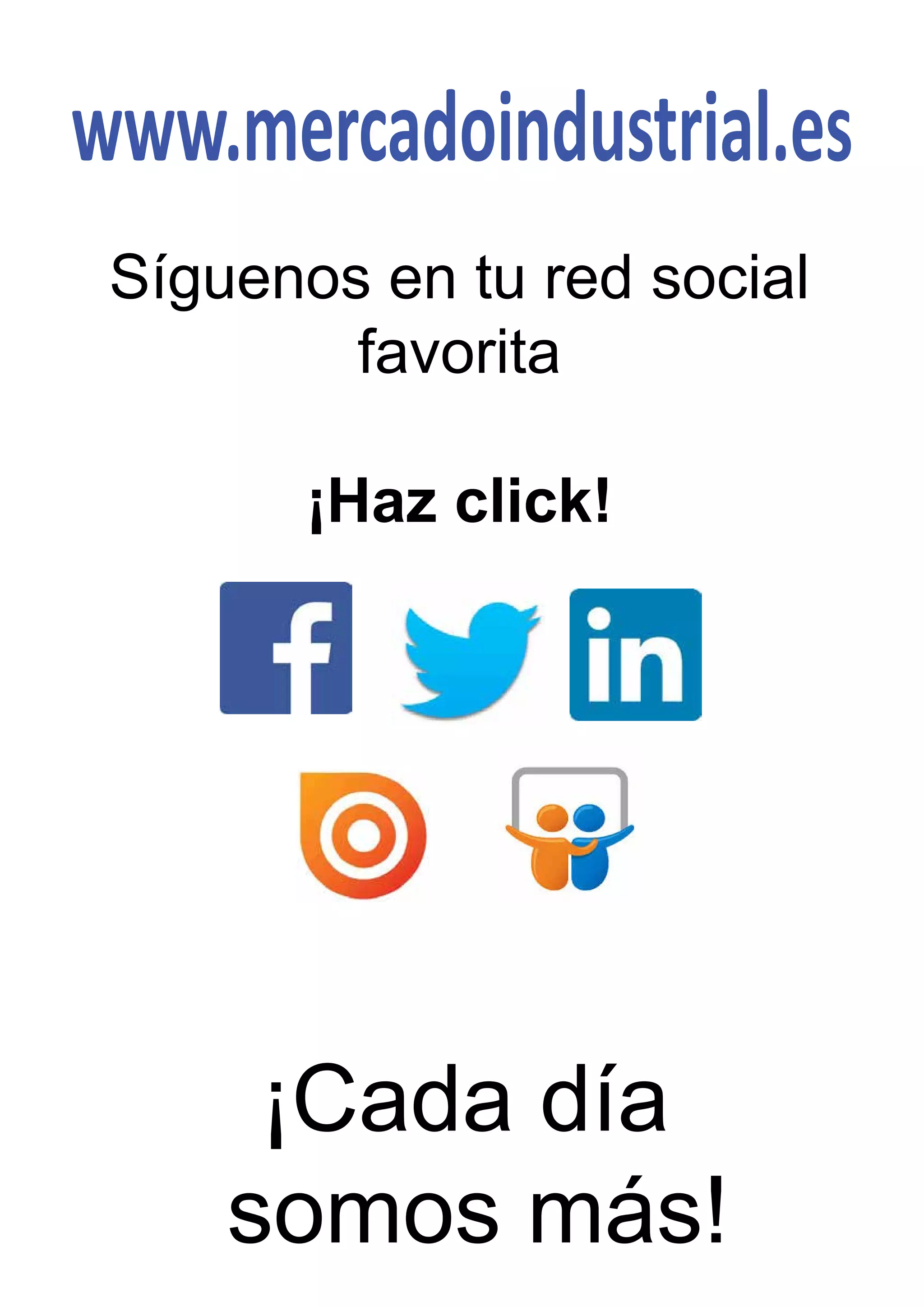www.mercadoindustrial.es
Síguenos en tu red social
favorita
¡Haz click!
¡Cada día
somos más!
 