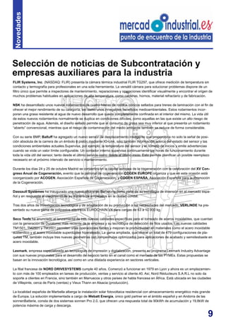 9
FLIR Systems, Inc. (NASDAQ: FLIR) presenta la cámara térmica industrial FLIR TG297, que ofrece medición de temperatura sin
contacto y termografía para profesionales en una sola herramienta. La versátil cámara para solucionar problemas dispone de un
filtro único que permite a inspectores de mantenimiento, reparaciones y operaciones identificar visualmente y encontrar el origen de
muchos problemas habituales en aplicaciones de alta temperatura, como calderas, hornos, material refractario y de fabricación.
NSK ha desarrollado unos nuevos rodamientos de cuatro hileras de rodillos cónicos sellados para trenes de laminación con el fin de
ofrecer el mejor rendimiento de su categoría, así como unos innegables beneficios medioambientales. Estos rodamientos incor-
poran una grasa resistente al agua de nuevo desarrollo que queda completamente confinada en el interior del mismo. La vida útil
de estos nuevos rodamientos normalmente se duplica en condiciones difíciles, como aquellas en las que existe un alto riesgo de
penetración de agua. Además, el diseño sellado permite que el consumo de grasa sea muy inferior al que presenta un rodamiento
“abierto” convencional, mientras que el riesgo de contaminación del medio ambiente también se reduce de forma considerable.
Con su serie BMP, Balluff ha agregado un nuevo sensor de desplazamiento inteligente que proporciona no solo la señal de posi-
ción absoluta de la carrera de un émbolo o pistón mediante IO-Link, sino también información acerca del estado del sensor y las
condiciones ambientales actuales.Supervisa, por ejemplo, la temperatura del sensor y el número de inicios y emite advertencias
cuando se viola un valor límite configurable. Un contador interno supervisa continuamente las horas de funcionamiento durante
toda la vida útil del sensor, tanto desde el último servicio como desde el último inicio. Esto permite planificar un posible reemplazo
necesario en el próximo intervalo de servicio o mantenimiento.
Durante los días 24 y 25 de octubre Madrid se convertirá en la capital europea de la cogeneración con la celebración del XV Con-
greso Anual de Cogeneración, evento que la patronal de cogeneración COGEN EUROPE organiza y que en esta ocasión está
coorganizado por ACOGEN, Asociación Española de Cogeneración, y COGEN ESPAÑA, Asociación Española para la Promoción
de la Cogeneración.
Dassault Systèmes ha inaugurado una nueva oficina en Barcelona como parte de su estrategia de inversión en el mercado espa-
ñol y en respuesta al crecimiento de su número de empleados en la ciudad condal.
Tras dos años de investigación tecnológica y de adaptación de su producción a las necesidades del mercado, VERLINDE ha pre-
sentado su nueva gama de polipastos eléctricos EUROCHAIN VX para cargas de 63 a 10 000 kg.
Seco Tools ha anunciado el lanzamiento de tres nuevas calidades específicas para el torneado de aceros inoxidables, que cuentan
con la generación de Duratomic más reciente de la empresa y su tecnología de detección de filos usados. Las nuevas calidades
TM1501, TM2501 y TM3501 permiten unas operaciones fiables y mejoran la productividad en materiales como el acero inoxidable
austenítico y el acero inoxidable superdúplex hiperaleado. La gama ampliada, que ofrece un total de 479 configuraciones de pla-
quitas TM, también incluye tres nuevas geometrías con rompevirutas optimizados para aplicaciones de acabado y semidesbaste en
acero inoxidable.
Lexmark, empresa especializada en tecnologías de impresión y digitalización, presenta su programa Lexmark Industry Advantage
con sus nuevas propuestas para el desarrollo de negocio tanto en el canal como el mercado de las PYMEs. Estas propuestas se
basan en la innovación tecnológica, así como en una dilatada experiencia en sectores verticales.
La filial francesa de NORD DRIVESYSTEMS cumple 40 años. Comenzó a funcionar en 1979 en Lyon y ahora es un emplazamien-
to con más de 100 empleados en tareas de producción, ventas y servicio al cliente.40. Así, Nord Réducteurs S.A.R.L no solo da
soporte a clientes en Francia, sino también en Marruecos y otros países de habla francesa en África. Está ubicada en las ciudades
de Villepinte, cerca de París (ventas) y Vieux Thann en Alsacia (producción).
La localidad española de Marbella alberga la instalación solar fotovoltaica residencial con almacenamiento energético más grande
de Europa. La solución implementada a cargo de Webatt Energía, único gold partner en el ámbito español y en Andorra de las
sonnenBatterie, consta de dos sistemas sonnen Pro 2.0, que ofrecen una respuesta total de 90kWh de acumulación y 19,8kW de
potencia máxima de carga y descarga.
Selección de noticias de Subcontratación y
empresas auxiliares para la industria
Novedades
 