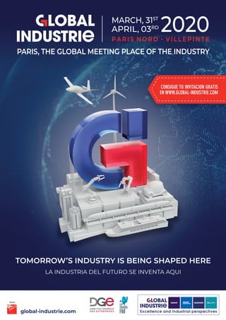 PARIS, THE GLOBAL MEETING PLACE OF THE INDUSTRY
MARCH, 31ST
APRIL, 03RD
2020
LA INDUSTRIA DEL FUTURO SE INVENTA AQUI
global-industrie.com
CONSIGUE TU INVITACION GRATIS
EN WWW.GLOBAL-INDUSTRIE.COM
 