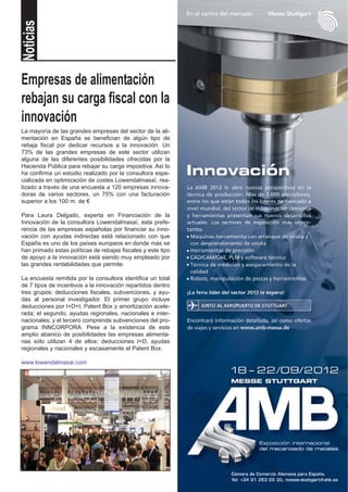 Noticias


Empresas de alimentación
rebajan su carga fiscal con la
innovación
La mayoría de las grandes empresas del sector de la ali-
mentación en España se benefician de algún tipo de
rebaja fiscal por dedicar recursos a la innovación. Un
73% de las grandes empresas de este sector utilizan
alguna de las diferentes posibilidades ofrecidas por la
Hacienda Pública para rebajar su carga impositiva. Así lo
ha confirma un estudio realizado por la consultora espe-
cializada en optimización de costes Lowendalmasaï, rea-
lizado a través de una encuesta a 120 empresas innova-
doras de varios sectores, un 75% con una facturación
superior a los 100 m. de €

Para Laura Delgado, experta en Financiación de la
Innovación de la consultora Lowendalmasaï, esta prefe-
rencia de las empresas españolas por financiar su inno-
vación con ayudas indirectas está relacionado con que
España es uno de los países europeos en donde más se
han primado estas políticas de rebajas fiscales y este tipo
de apoyo a la innovación está siendo muy empleado por
las grandes rentabilidades que permite.

La encuesta remitida por la consultora identifica un total
de 7 tipos de incentivos a la innovación repartidos dentro
tres grupos: deducciones fiscales, subvenciones, y ayu-
das al personal investigador. El primer grupo incluye
deducciones por I+D+I, Patent Box y amortización acele-
rada; el segundo, ayudas regionales, nacionales e inter-
nacionales; y el tercero comprende subvenciones del pro-
grama INNCORPORA. Pese a la existencia de este
amplio abanico de posibilidades las empresas alimenta-
rias sólo utilizan 4 de ellos: deducciones I+D, ayudas
regionales y nacionales y escasamente el Patent Box.

www.lowendalmasai.com
 