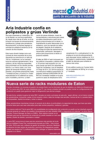 15
Fuentes vinculadas a la empresa de gestión de energía Eaton nos ha informado de que ha añadido a su oferta de infraestructura
de TI la nueva serie REC de racks (bastidores) para TI. Las nuevas unidades también se pueden montar en conﬁguraciones de
contención en pasillo (para gestionar mejor la refrigeración) que ahorran energía.
De esta forma, amplían la gama de racks REC, lanzada con éxito a principios de este año, según aﬁrman, con el mismo conjunto
de características, incluyendo ruedas, kit de conexión a tierra, rieles de montaje más sencillos, marcas de las U y paneles latera-
les bloqueables, rápidos de extraer y volver a colocar.
Otras características importantes incluyen el aumento de la altura, la profundidad y la capacidad de carga, que hace que estos
armarios listos para usar sean adecuados para data centres pequeños, medianos y grandes.
“Los nuevos racks de TI de la serie REC con posibilidades de (conﬁguración de) contención en pasillo se han diseñado especíﬁ-
camente teniendo en mente a los resellers (revendedores) de valor añadido (VAR) e integradores de sistemas”, ha dicho Steven
Wechter, Product Manager de Eaton en EMEA. “Este sistema modular se ha
diseñado para que las soluciones de contención en pasillo basadas en rack sean
rápidas y fáciles de diseñar, suministrar e instalar.”
La serie REC proporciona la base para las variaciones más grandes de la pla-
taforma Intelligent Power Pod, recientemente lanzada por Eaton. Esta incluye
los SAIs, PDUs para rack, software de gestión de energía y servicios. Mediante
la utilización de esta cartera de productos y servicios, los integradores pueden
instalar sus equipos de TI y software preferidos y entregar un sistema totalmente
integrado a su cliente.
www.eaton.com
Aria está implantada en Vieillevigne, cer-
ca de Nantes, es una ﬁrma especializa-
da, desde hace más de 30 años, en la fa-
bricación de equipos de almacenamiento,
transferencia y pesaje para panaderías.
Recientemente, la empresa segregó su
actividad de soldadura mecánica con la
creación de Aria Industrie
Esta nueva división trabaja como sub-
contrata de otras empresas de la zona,
ofreciendo sus servicios en un radio de
150 km. Inicialmente, se ha orientado
hacia los sectores agroalimentario, de la
robótica y de las máquinas especiales.
Esta proximidad con los clientes permite
fabricar, a un menor coste y con unos
gastos de transporte limitados, piezas
pesadas y de grandes dimensiones hasta
1 tonelada de peso y 4,5x2x3,5 m. Están
especializados en la calderería en acero,
acero inoxidable y aluminio. La fabri-
cación de piezas dobladas, chasis de
transportadores y estructuras para robots
se realiza directamente a partir de los
planos proporcionados por el cliente, in-
dustrializando la parte relacionada con la
soldadura, como por ejemplo los radios
de plegado. Después de la soldadura,
se encarga de todas las operaciones de
mecanizado, perforación, aterrajado y
pintura para proporcionar al cliente un
producto acabado.
El taller de 2500 m² está compuesto por
dos ediﬁcios conectados y abiertos entre
sí. El primero está equipado con una
grúa puente que tiene una capacidad de
carga de 2 toneladas y que se desplaza
a lo largo de 20 m. Su carril se apoya en
una estructura metálica autoportante. El
polipasto Verlinde EUROCHAIN VR VA-
RIO de 2 toneladas instalado en la grúa
puente es capaz de desplazarse trans-
Panorama
Aria Industrie confía en
polipastos y grúas Verlinde
versalmente 8 m y verticalmente 6 m. Se
emplea en la zona de almacenamiento
para descargar barras metálicas de 14 m
de longitud y, posteriormente, trasladarlas
al taller de aserrado para cortarlas en
tramos más cortos.
El otro ediﬁcio cuenta con 3 grúas Verlin-
de con polipastos de 500 kg, en un caso,
y 1 tonelada.
www.aria-constructeur.com
www.verlinde.fr
Nueva serie de racks modulares de Eaton
 
