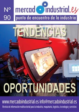 www.mercadoindustrial.esinfo@mercadoindustrial.es
Revistadeinformaciónmultisectorialparalaindustria,maquinaria,logística,tecnologíayservicios
Nº
90
 