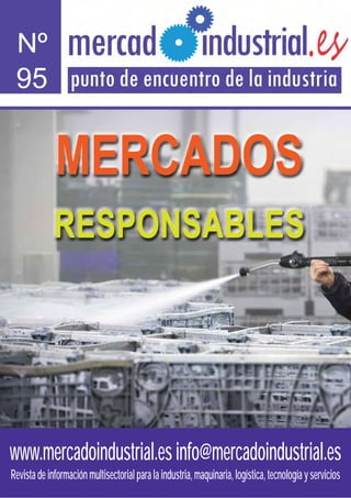www.mercadoindustrial.esinfo@mercadoindustrial.es
Revistadeinformaciónmultisectorialparalaindustria,maquinaria,logística,tecnologíayservicios
Nº
95
MERCADOS
RESPONSABLES
 