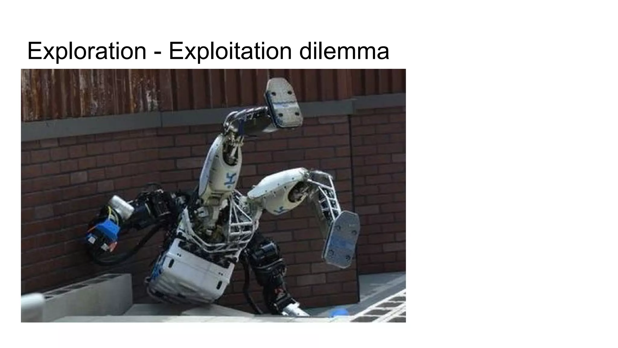 Exploration - Exploitation dilemma
 