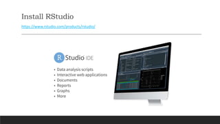 Install RStudio
https://www.rstudio.com/products/rstudio/
 