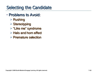 Selecting the Candidate Problems to Avoid: Rushing Stereotyping “Like me” syndrome Halo and horn effect Premature selection 