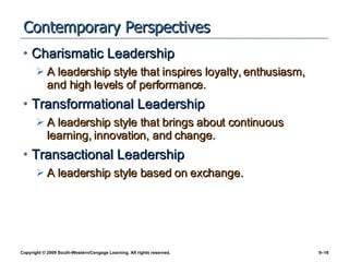 Contemporary Perspectives <ul><li>Charismatic Leadership </li></ul><ul><ul><li>A leadership style that inspires loyalty, e...